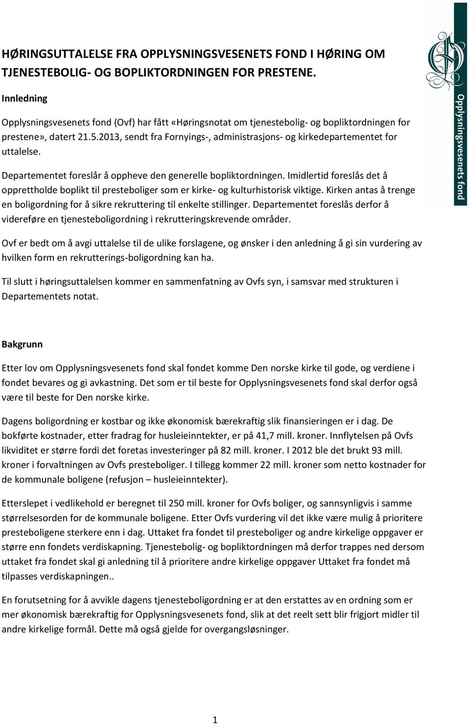 2013, sendt fra Fornyings-, administrasjons- og kirkedepartementet for uttalelse. Departementet foreslår å oppheve den generelle bopliktordningen.