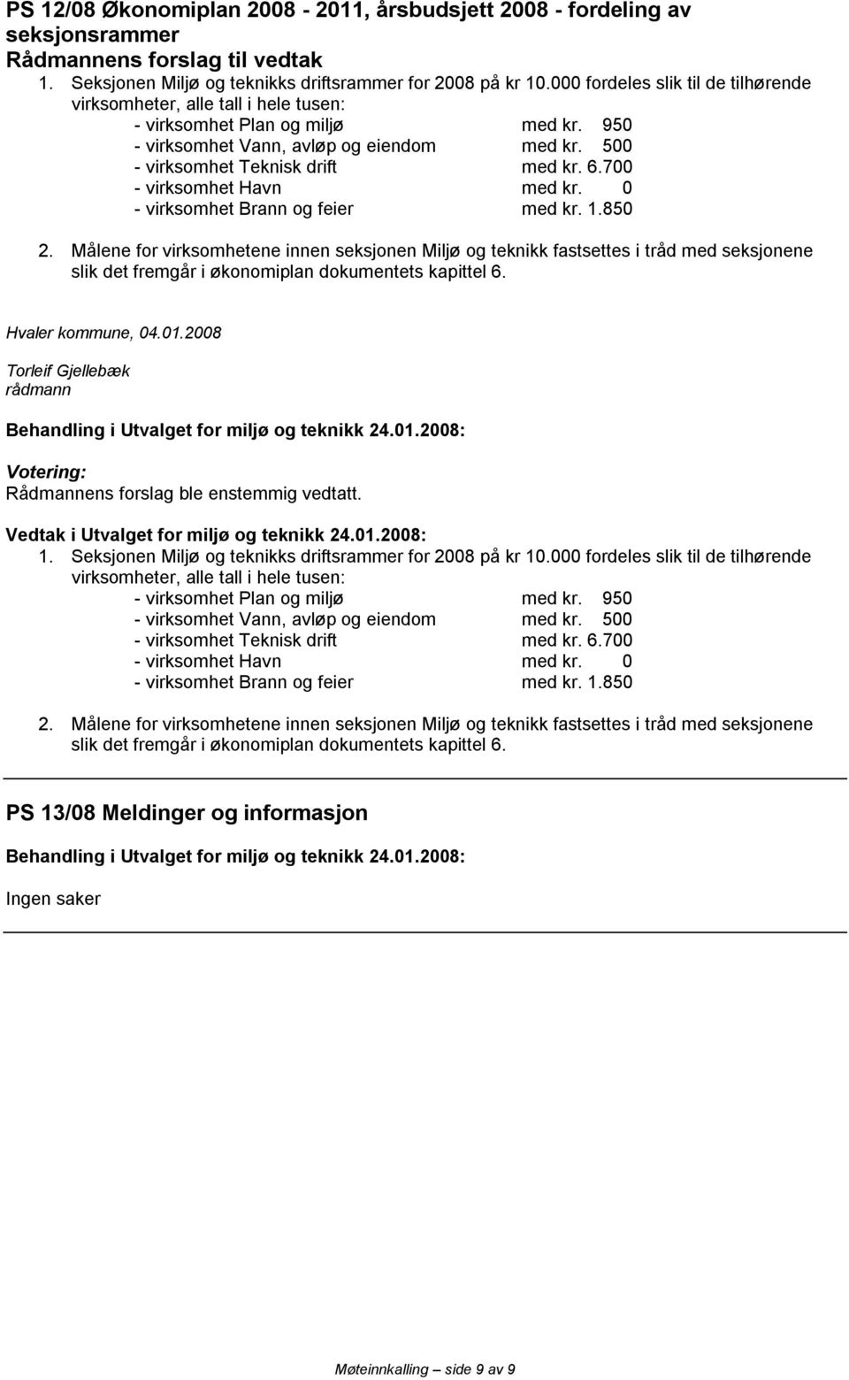 700 - virksmhet Havn med kr. 0 - virksmhet Brann g feier med kr. 1.850 2.