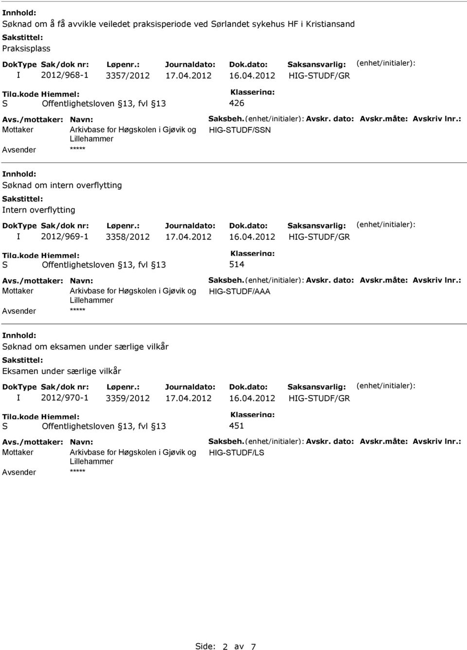 ntern overflytting 2012/969-1 3358/2012 HG-TDF/GR 514 Mottaker HG-TDF/AAA øknad om eksamen