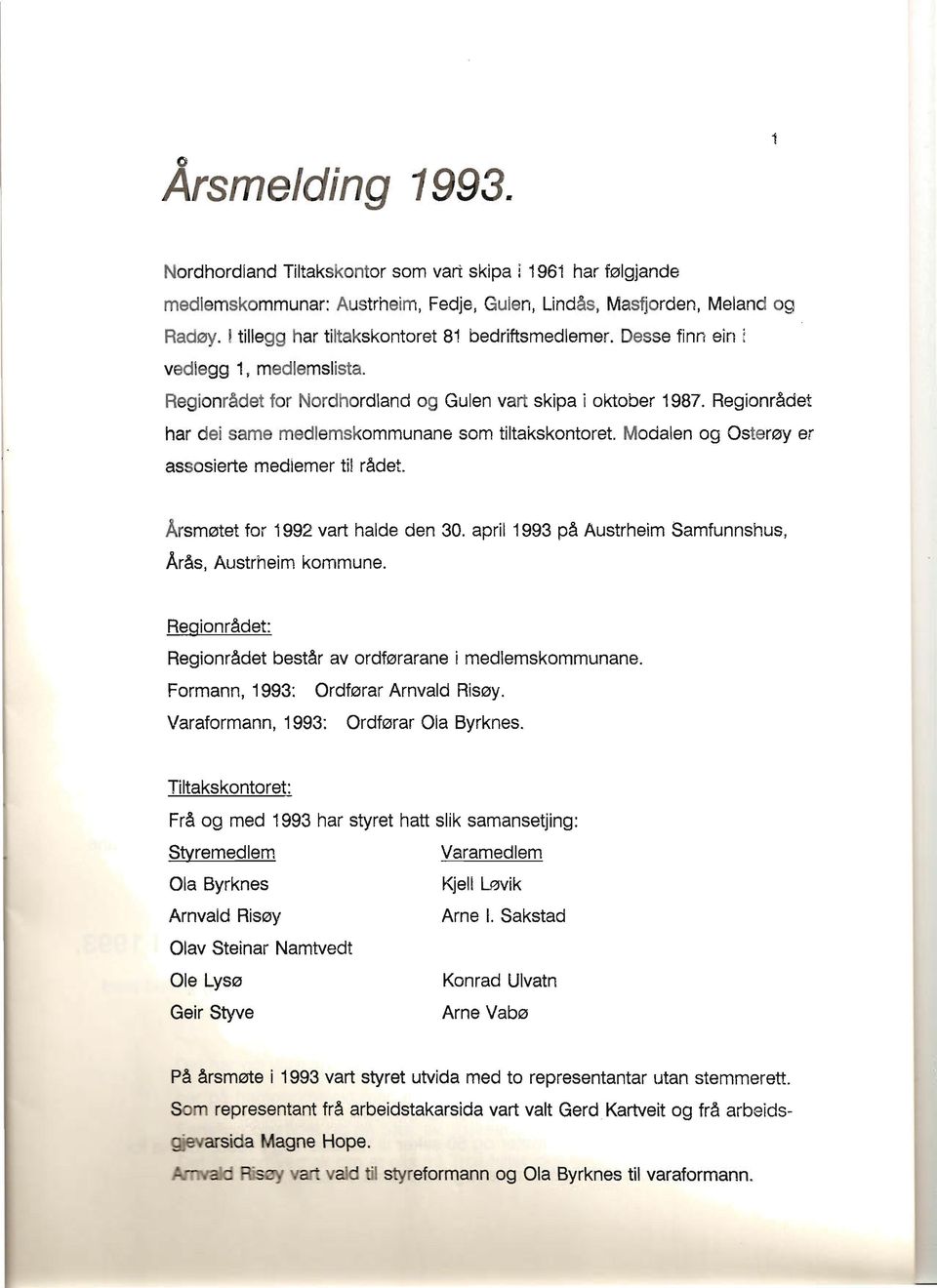 Regionrådet har dei same medlemskommunane som tiltakskontoret. Modalen og Osterøy er assosierte medlemer til rådet. Årsmøtet for 1992 vart halde den 30.