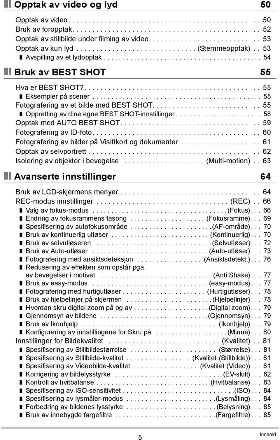 ........................................... 55 Eksempler på scener............................................. 55 Fotografering av et bilde med BEST SHOT.