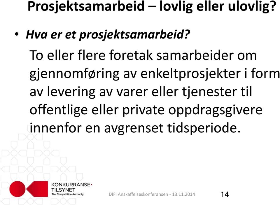 To eller flere foretak samarbeider om gjennomføring av