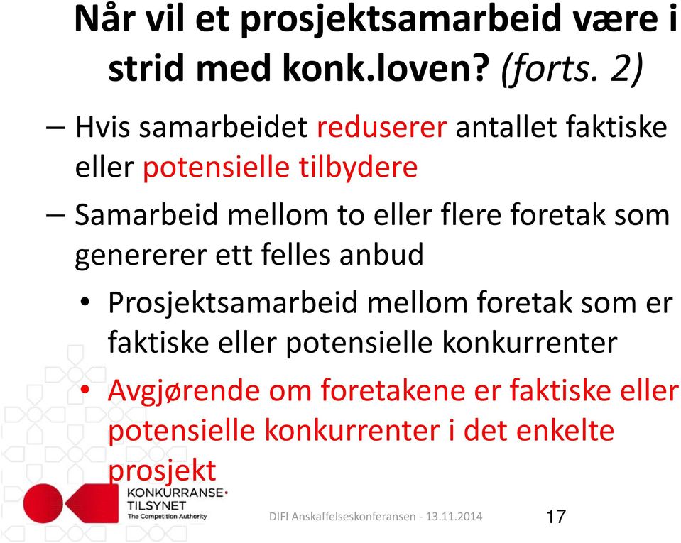 eller flere foretak som genererer ett felles anbud Prosjektsamarbeid mellom foretak som er