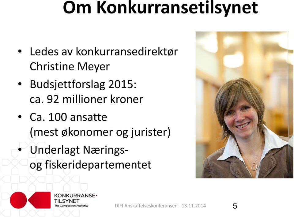 Budsjettforslag 2015: ca. 92 millioner kroner Ca.