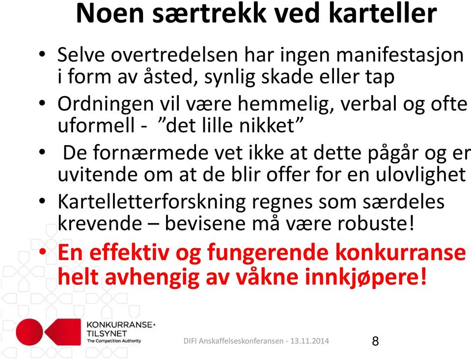 dette pågår og er uvitende om at de blir offer for en ulovlighet Kartelletterforskning regnes som