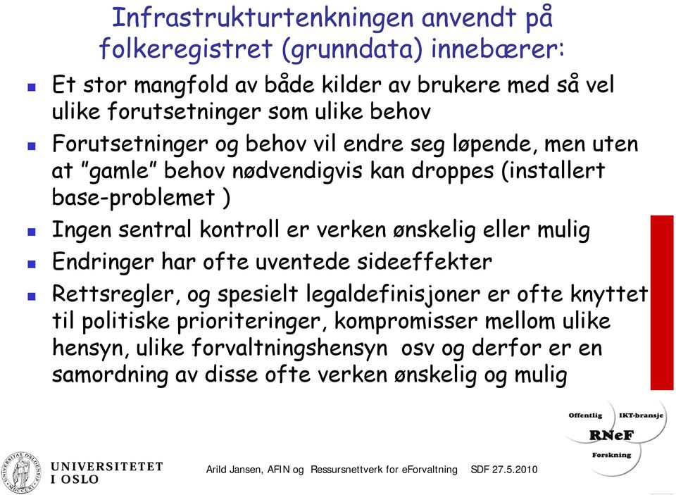 eller mulig Endringer har ofte uventede sideeffekter Rettsregler, og spesielt legaldefinisjoner er ofte knyttet til politiske prioriteringer, kompromisser mellom ulike