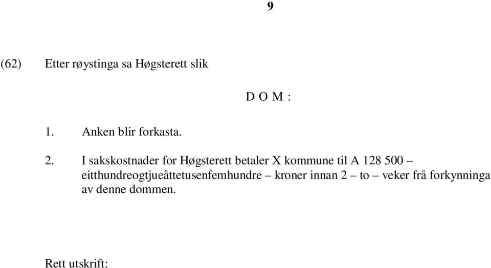 I sakskostnader for Høgsterett betaler X kommune til A 128