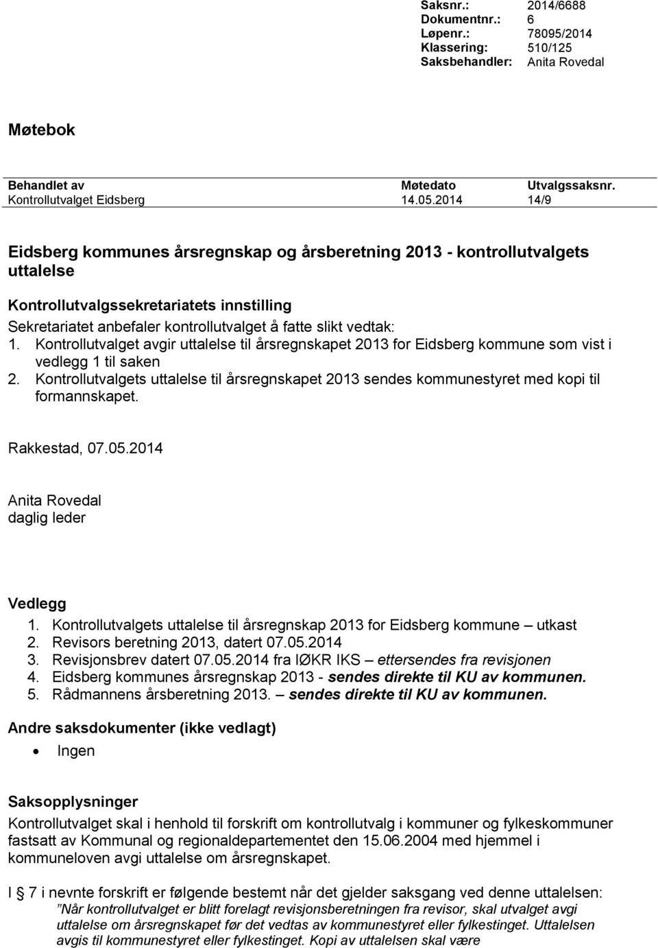 Kontrollutvalget avgir uttalelse til årsregnskapet 2013 for Eidsberg kommune som vist i vedlegg 1 til saken 2.