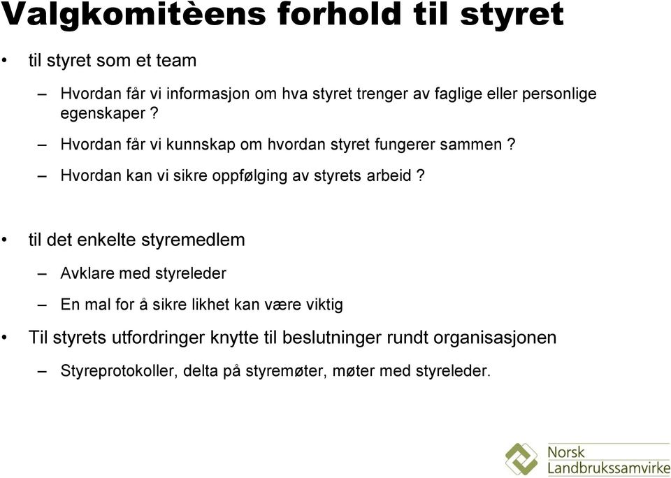 Hvordan kan vi sikre oppfølging av styrets arbeid?