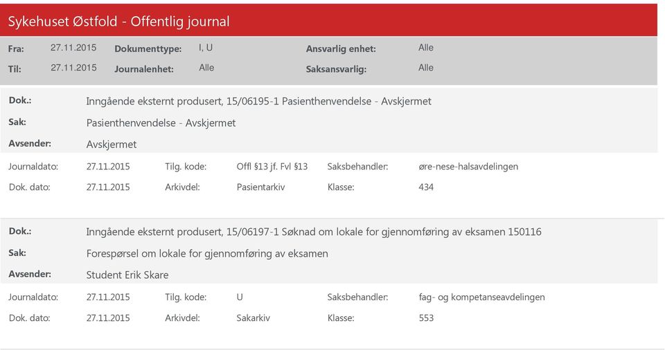 dato: Arkivdel: Pasientarkiv 434 Inngående eksternt produsert, 15/06197-1 Søknad om lokale