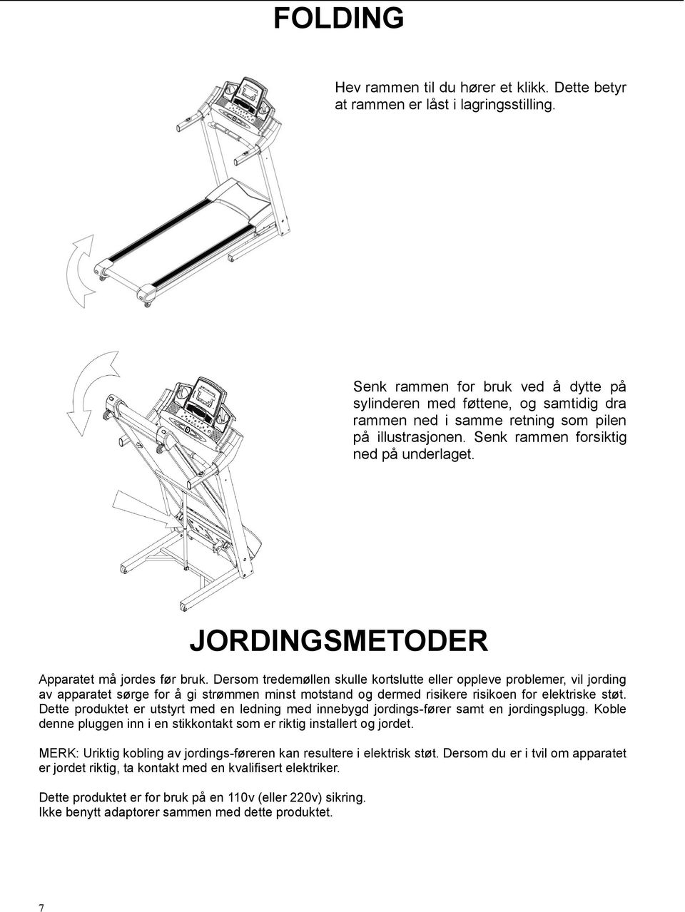 JORDINGSMETODER Apparatet må jordes før bruk.