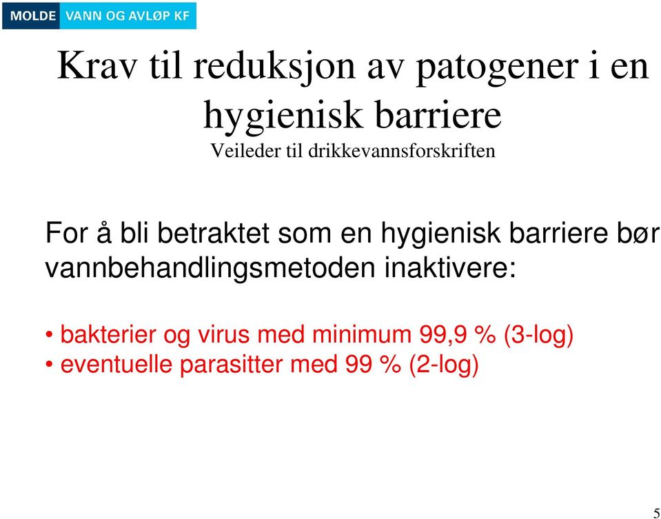 barriere bør vannbehandlingsmetoden inaktivere: bakterier og