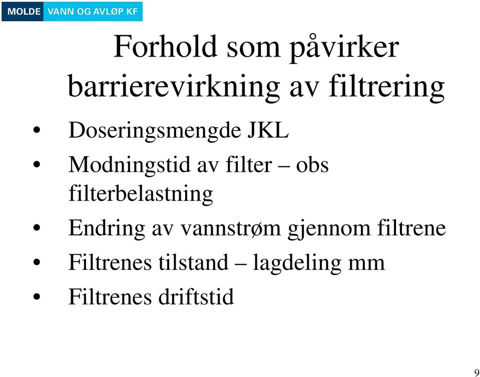 filterbelastning Endring av vannstrøm gjennom