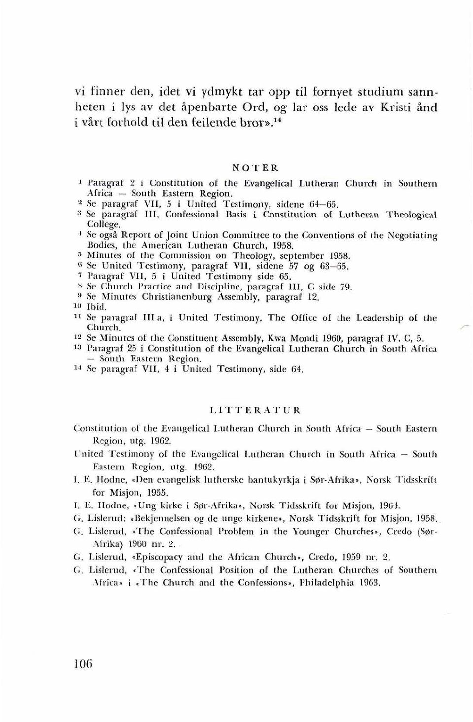 :' Sc paragraf 111, Confessional Basis i Constitution of Lutheran Theological Colleee. ' Se ogsa Report of Joint Union Committee to the Conventions of the Negotiating Bodies.