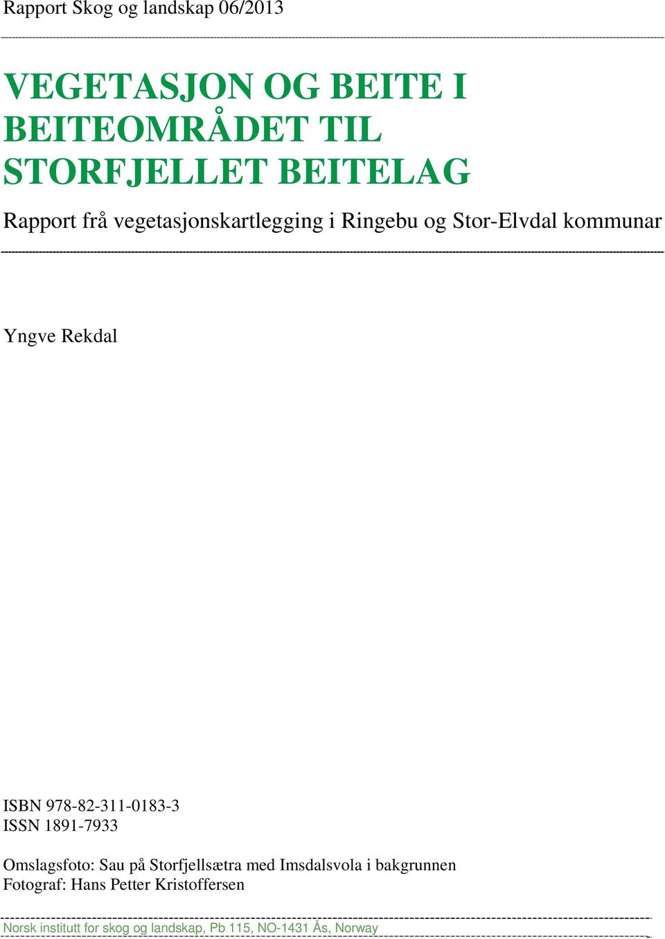 978-82-311-0183-3 ISSN 1891-7933 Omslagsfoto: Sau på Storfjellsætra med Imsdalsvola i