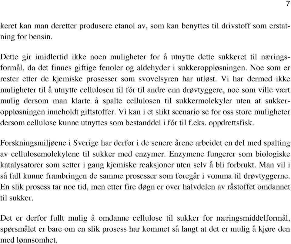 Noe som er rester etter de kjemiske prosesser som svovelsyren har utløst.