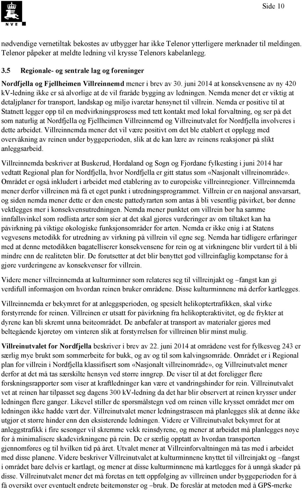 juni 2014 at konsekvensene av ny 420 kv-ledning ikke er så alvorlige at de vil fraråde bygging av ledningen.