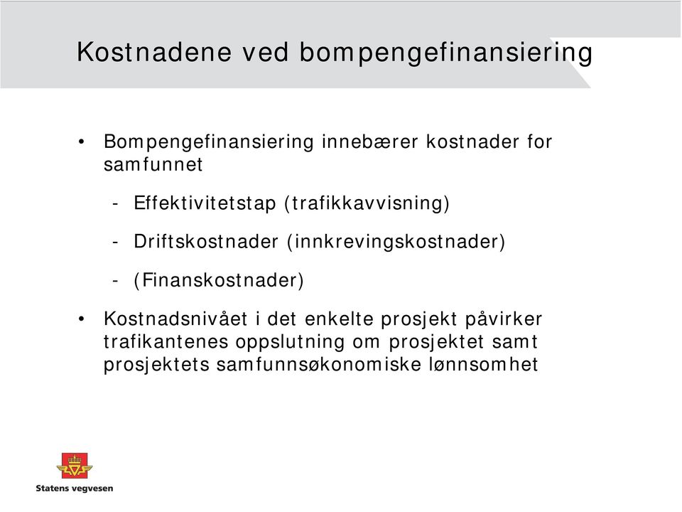 (innkrevingskostnader) - (Finanskostnader) Kostnadsnivået i det enkelte prosjekt