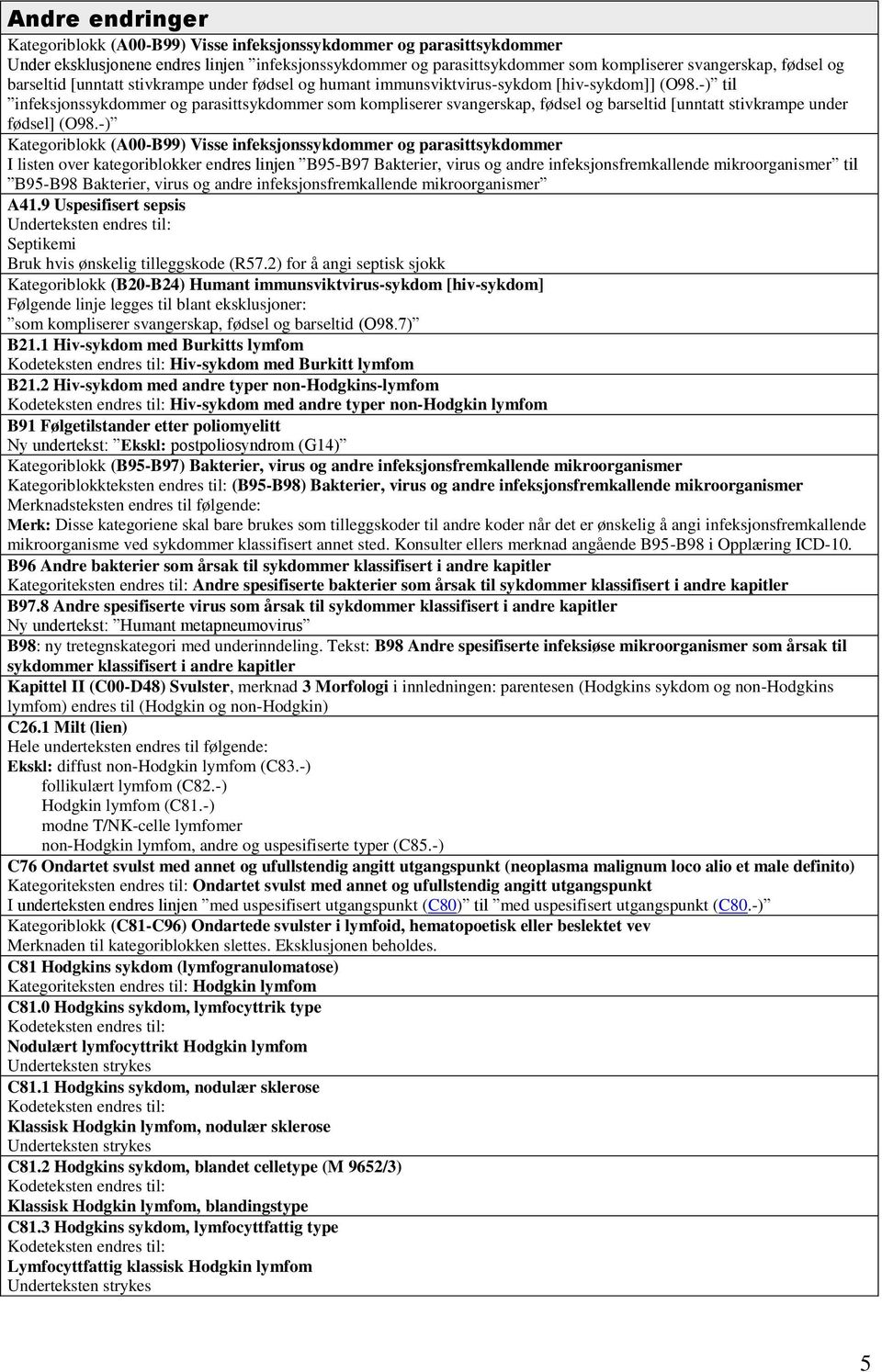 -) til infeksjonssykdommer og parasittsykdommer som kompliserer svangerskap, fødsel og barseltid [unntatt stivkrampe under fødsel] (O98.