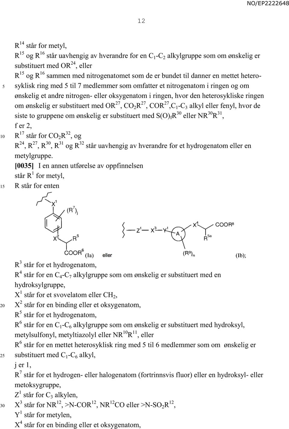 ønskelig er substituert med OR 27, CO 2 R 27, COR 27,C 1 -C 3 alkyl eller fenyl, hvor de siste to gruppene om ønskelig er substituert med S(O) f R eller NR R 31, f er 2, R 17 står for CO 2 R 32, og R