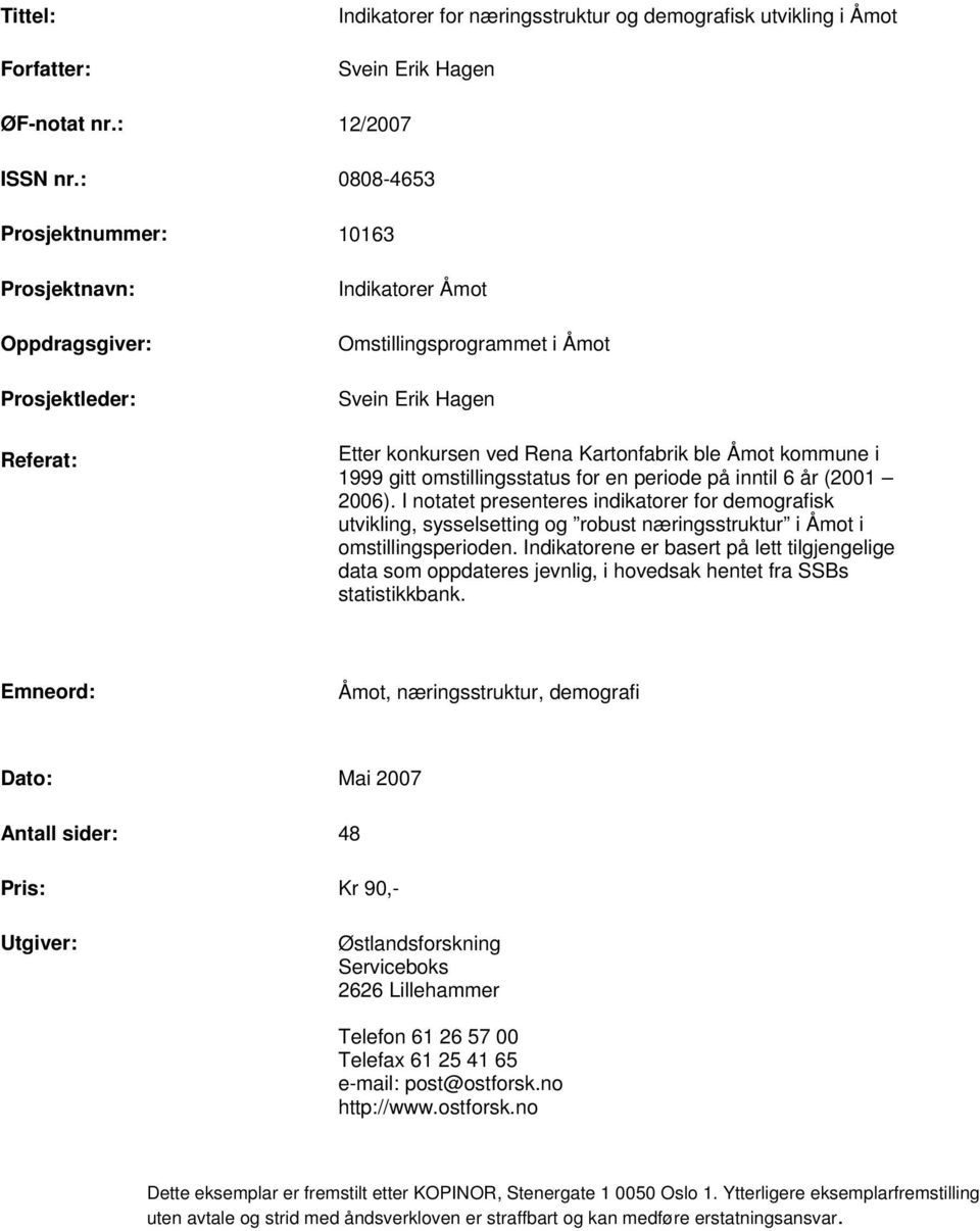 kommune i 1999 gitt omstillingsstatus for en periode på inntil 6 år (2001 2006).