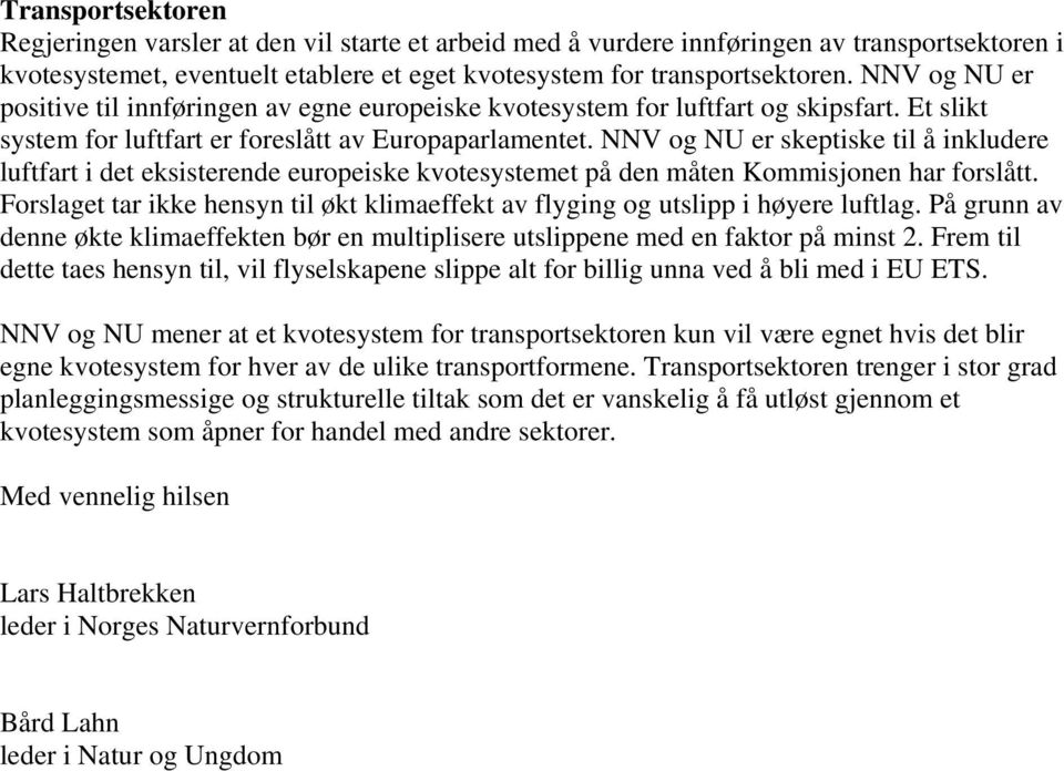 NNV og NU er skeptiske til å inkludere luftfart i det eksisterende europeiske kvotesystemet på den måten Kommisjonen har forslått.