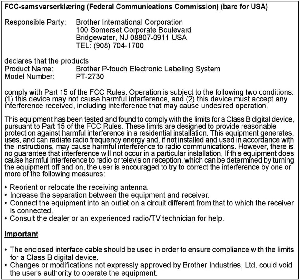 Operation is subject to the following two conditions: () this device may not cause harmful interference, and () this device must accept any interference received, including interference that may