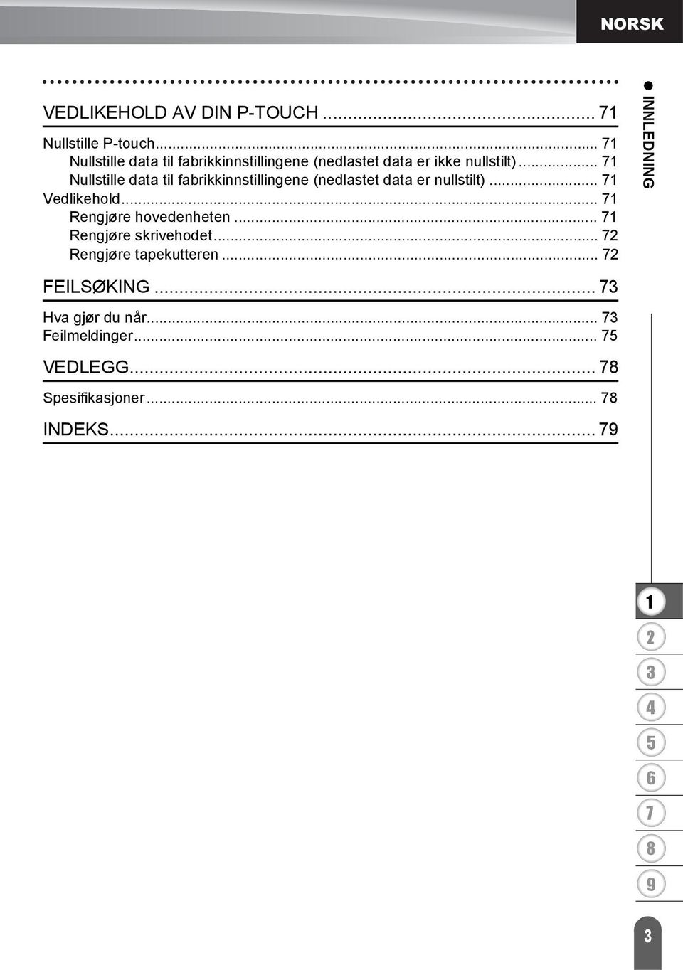 .. Nullstille data til fabrikkinnstillingene (nedlastet data er nullstilt)... Vedlikehold.