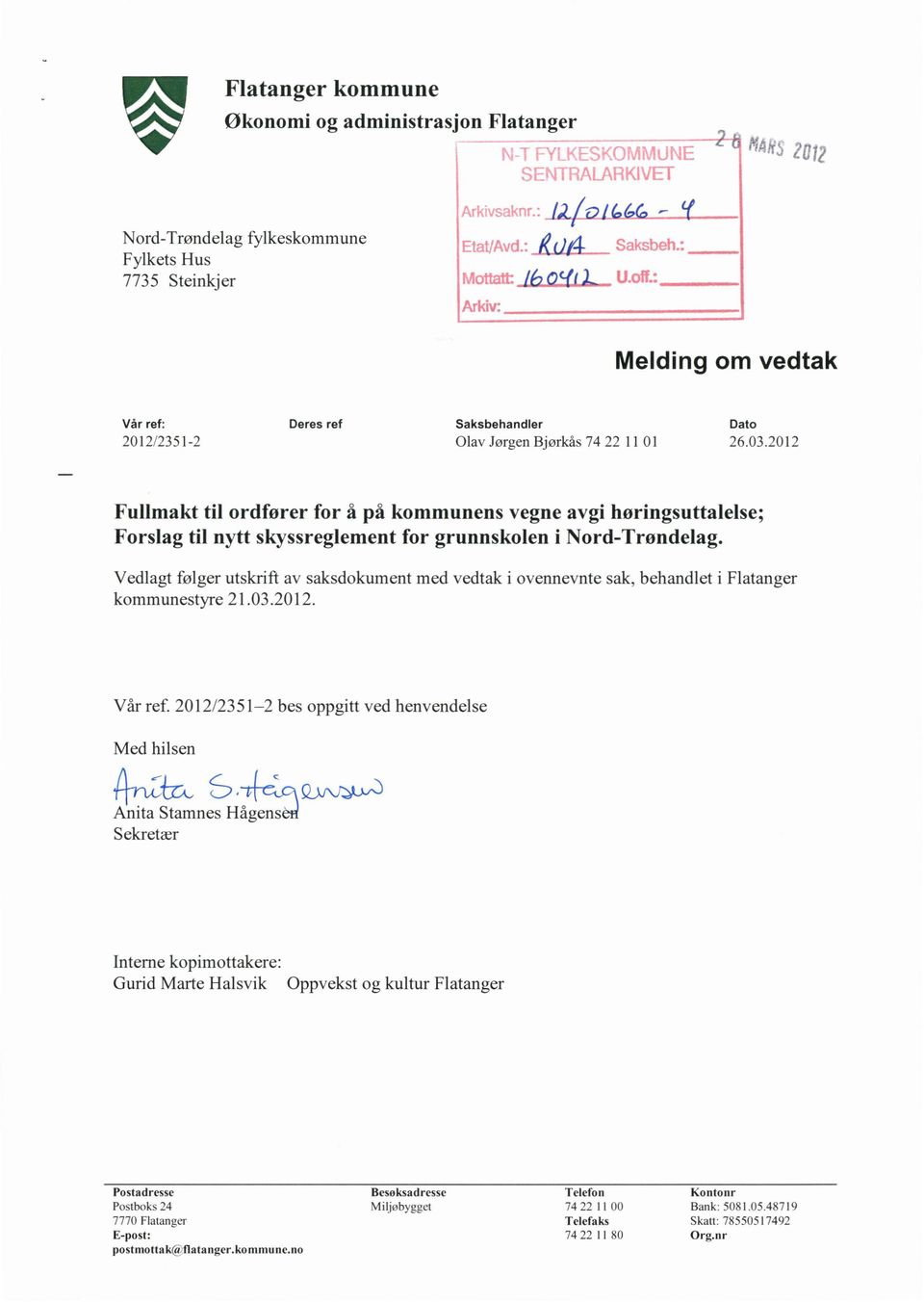 2012 Fullmakt til ordfører for å på kommunens vegne avgi høringsuttalelse; Forslag til nytt skyssreglement for grunnskolen i Nord-Trøndelag.