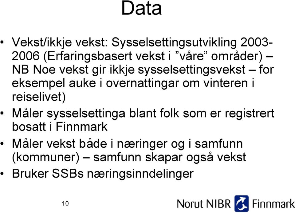 vinteren i reiselivet) Måler sysselsettinga blant folk som er registrert bosatt i Finnmark