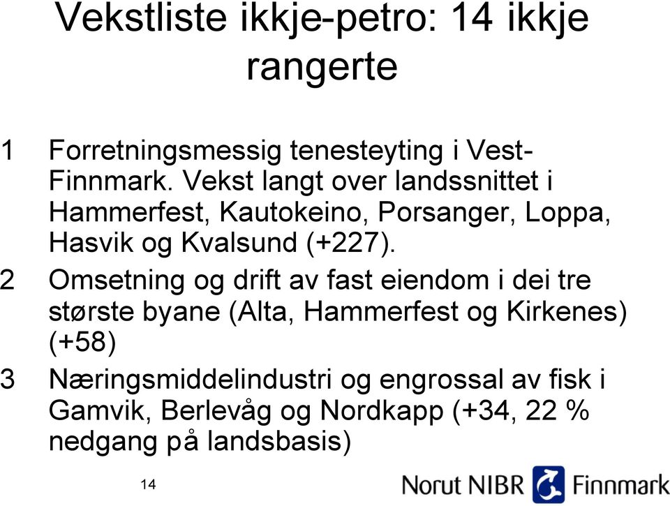 2 Omsetning og drift av fast eiendom i dei tre største byane (Alta, Hammerfest og Kirkenes) (+58) 3