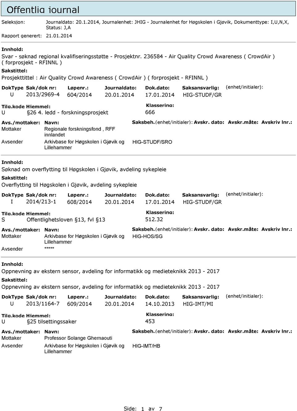 ledd - forskningsprosjekt 666 Avs./mottaker: Navn: aksbeh. Avskr. dato: Avskr.måte: Avskriv lnr.