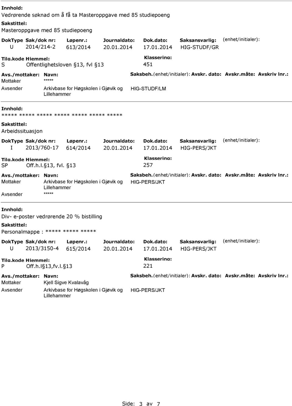 : HG-TDF/LM ***** ***** ***** ***** ***** ***** ***** Arbeidssituasjon 2013/760-17 614/2014 Off.h.l. 13, fvl. 13 257 Avs.