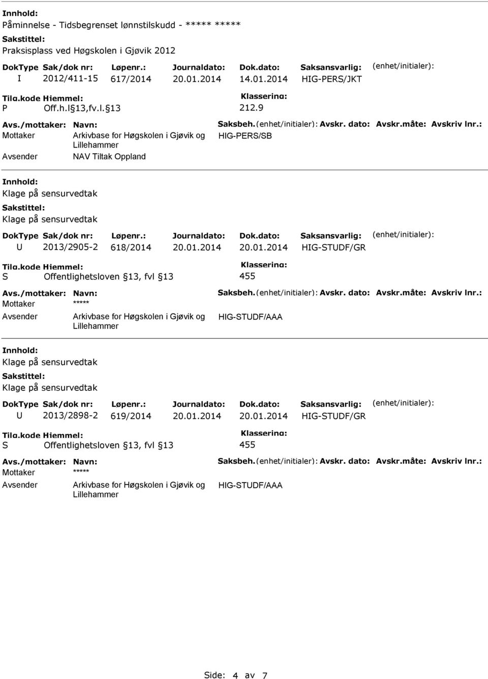 : Mottaker HG-ER/B NAV Tiltak Oppland 2013/2905-2 618/2014 HG-TDF/GR 455 Avs./mottaker: Navn: aksbeh. Avskr.