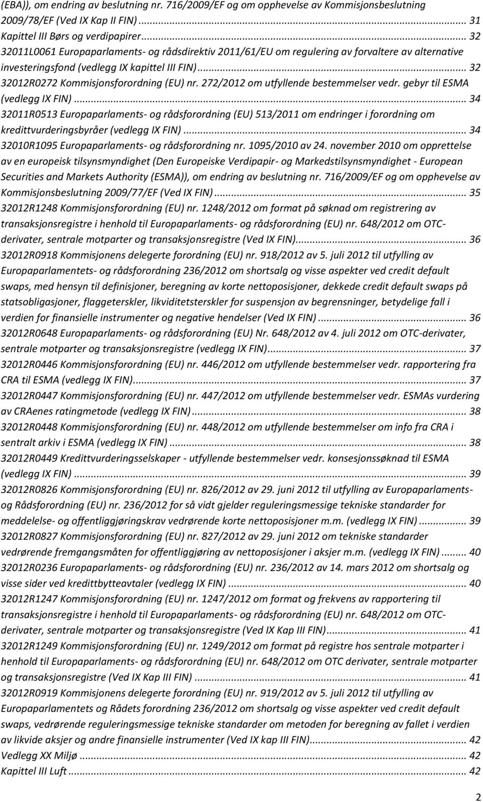 272/2012 om utfyllende bestemmelser vedr. gebyr til ESMA (vedlegg IX FIN).