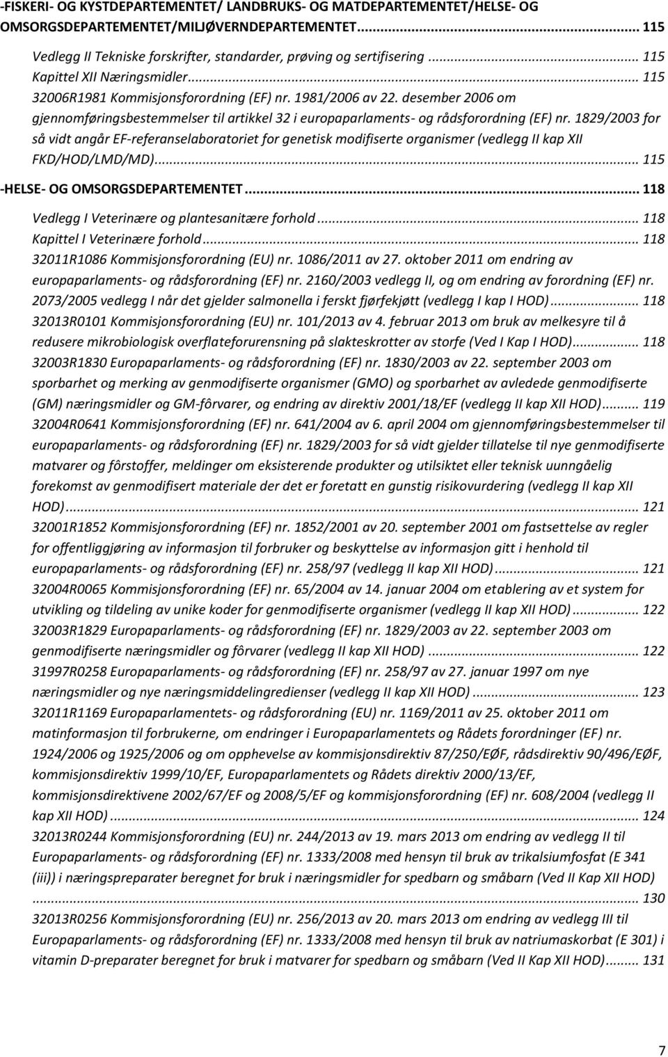 desember 2006 om gjennomføringsbestemmelser til artikkel 32 i europaparlaments- og rådsforordning (EF) nr.