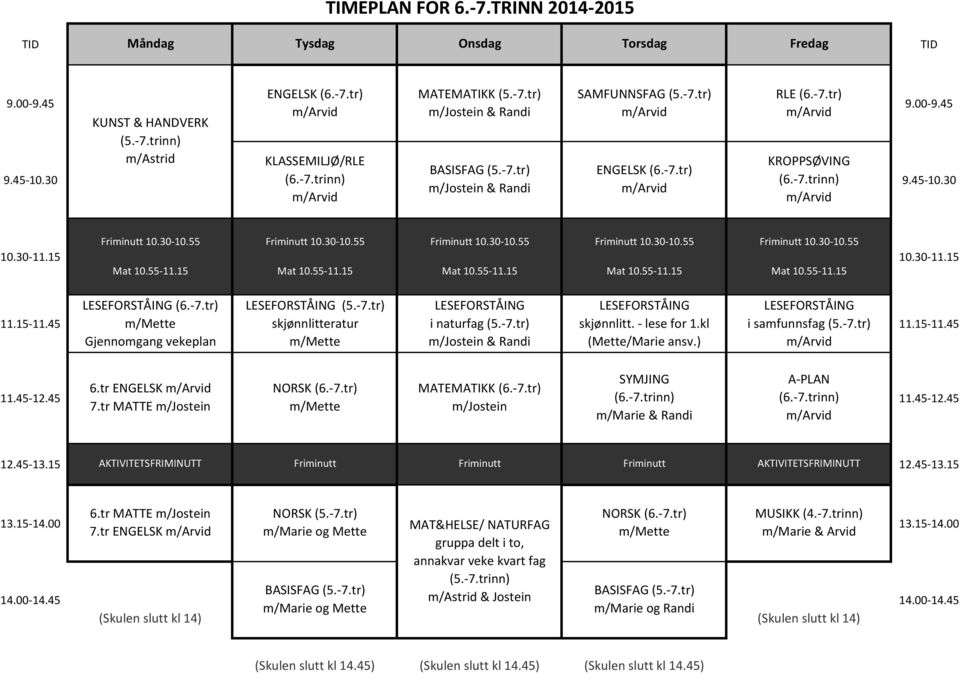 ) SYMJING A-PLAN 6.tr ENGELSK NORSK (6.-7.tr) MATEMATIKK (6.-7.tr) (6.-7.trinn) (6.-7.trinn) 7.tr MATTE m/jostein m/mette m/jostein Friminutt 6.tr MATTE m/jostein NORSK (5.-7.tr) NORSK (6.-7.tr) MUSIKK (4.