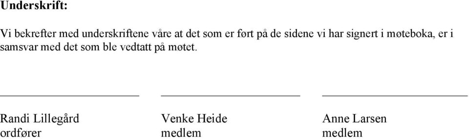 møteboka, er i samsvar med det som ble vedtatt på