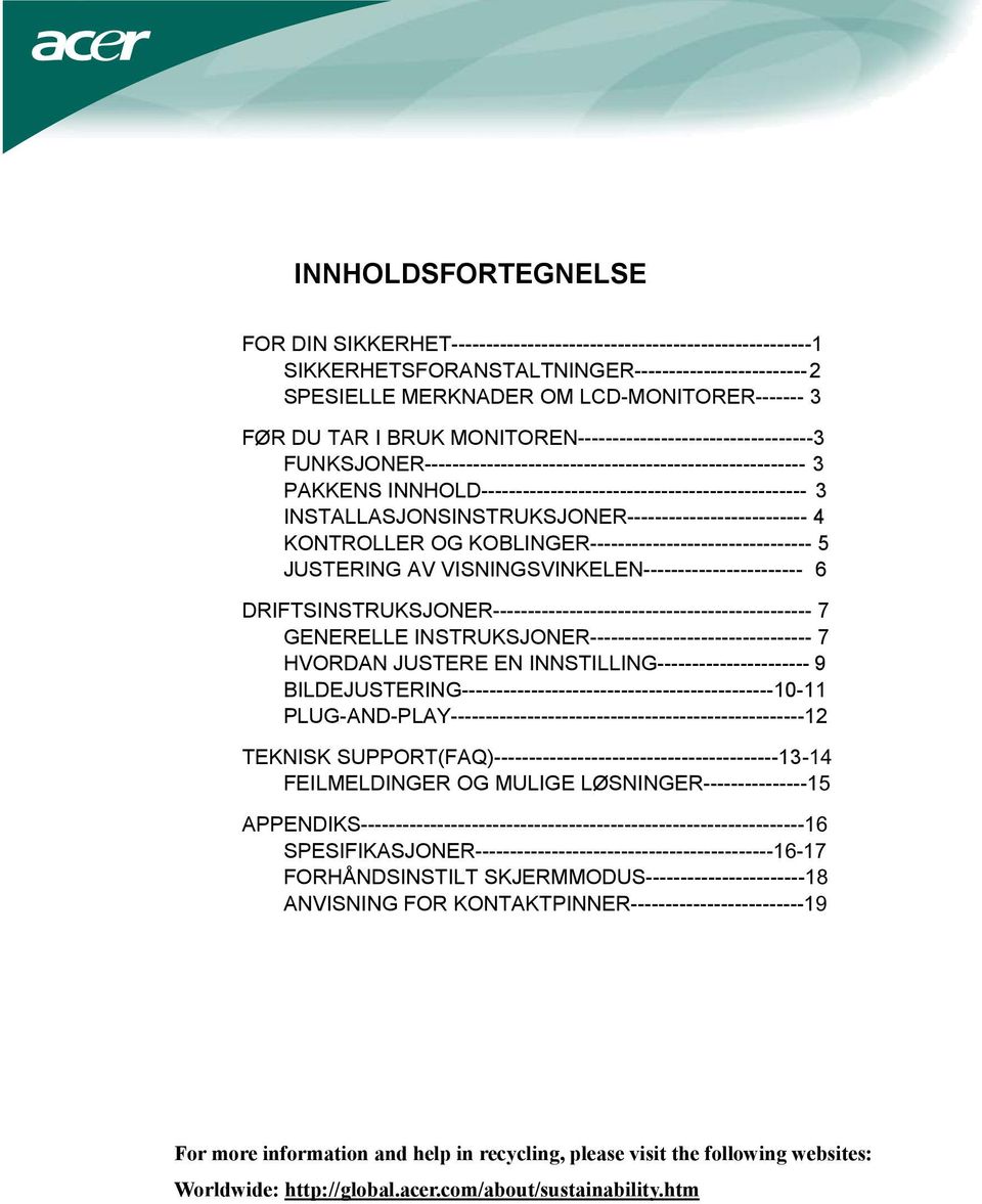 INSTALLASJONSINSTRUKSJONER-------------------------- 4 KONTROLLER OG KOBLINGER-------------------------------- 5 JUSTERING AV VISNINGSVINKELEN----------------------- 6