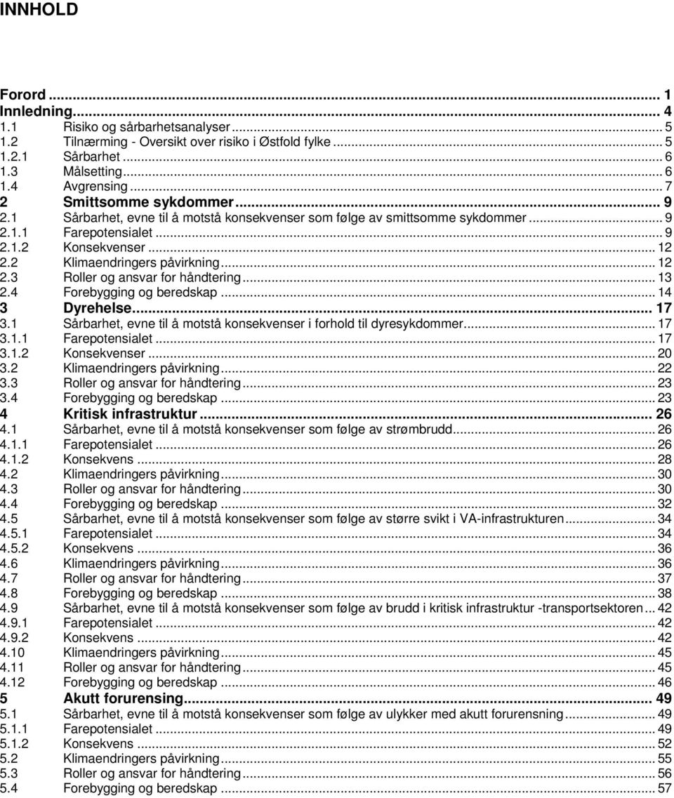 2 Klimaendringers påvirkning... 12 2.3 Roller og ansvar for håndtering... 13 2.4 Forebygging og beredskap... 14 3 Dyrehelse... 17 3.