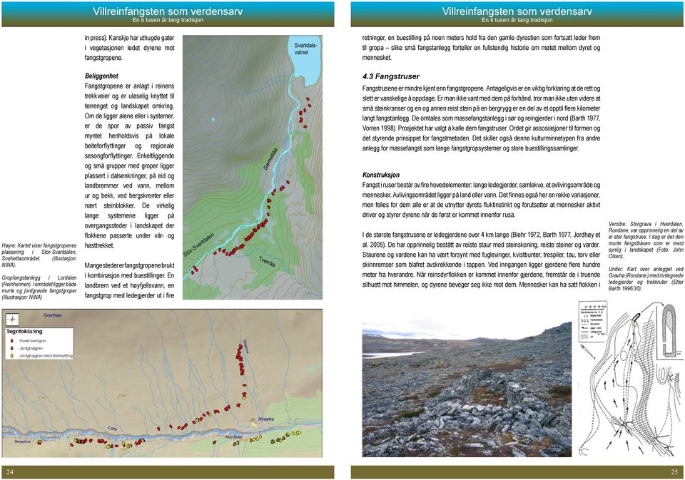 Høyre: Kartet viser fangstgropenes plassering i Stor-Svartdalen, Snøhettaområdet. (Illustasjon: NINA). Gropfangstanlegg i Lordalen (Reinheimen).