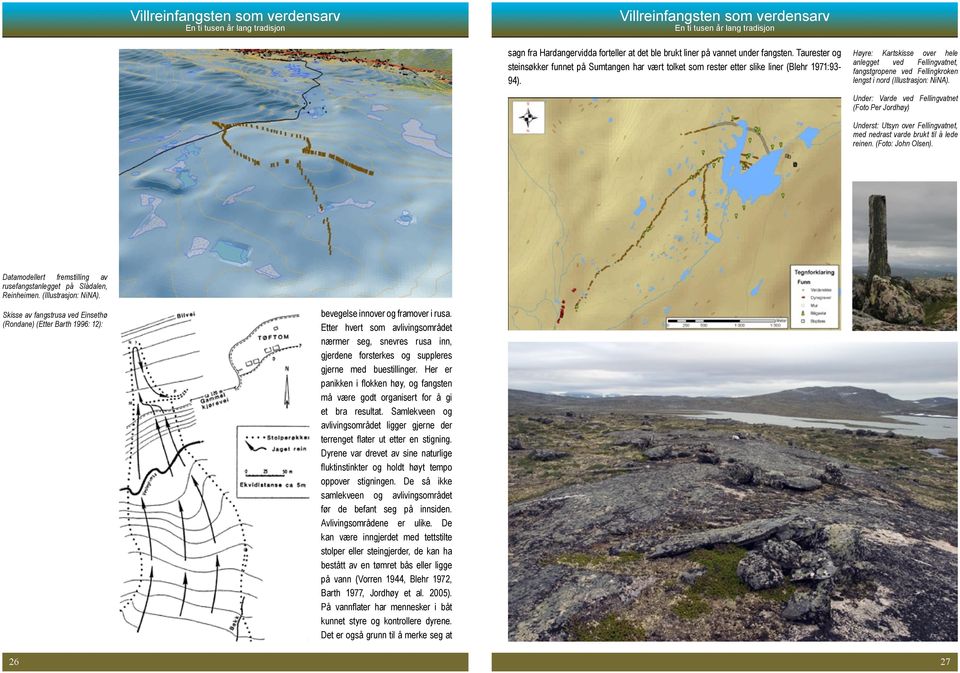 Under: Varde ved Fellingvatnet (Foto Per Jordhøy) Underst: Utsyn over Fellingvatnet, med nedrast varde brukt til å lede reinen. (Foto: John Olsen).