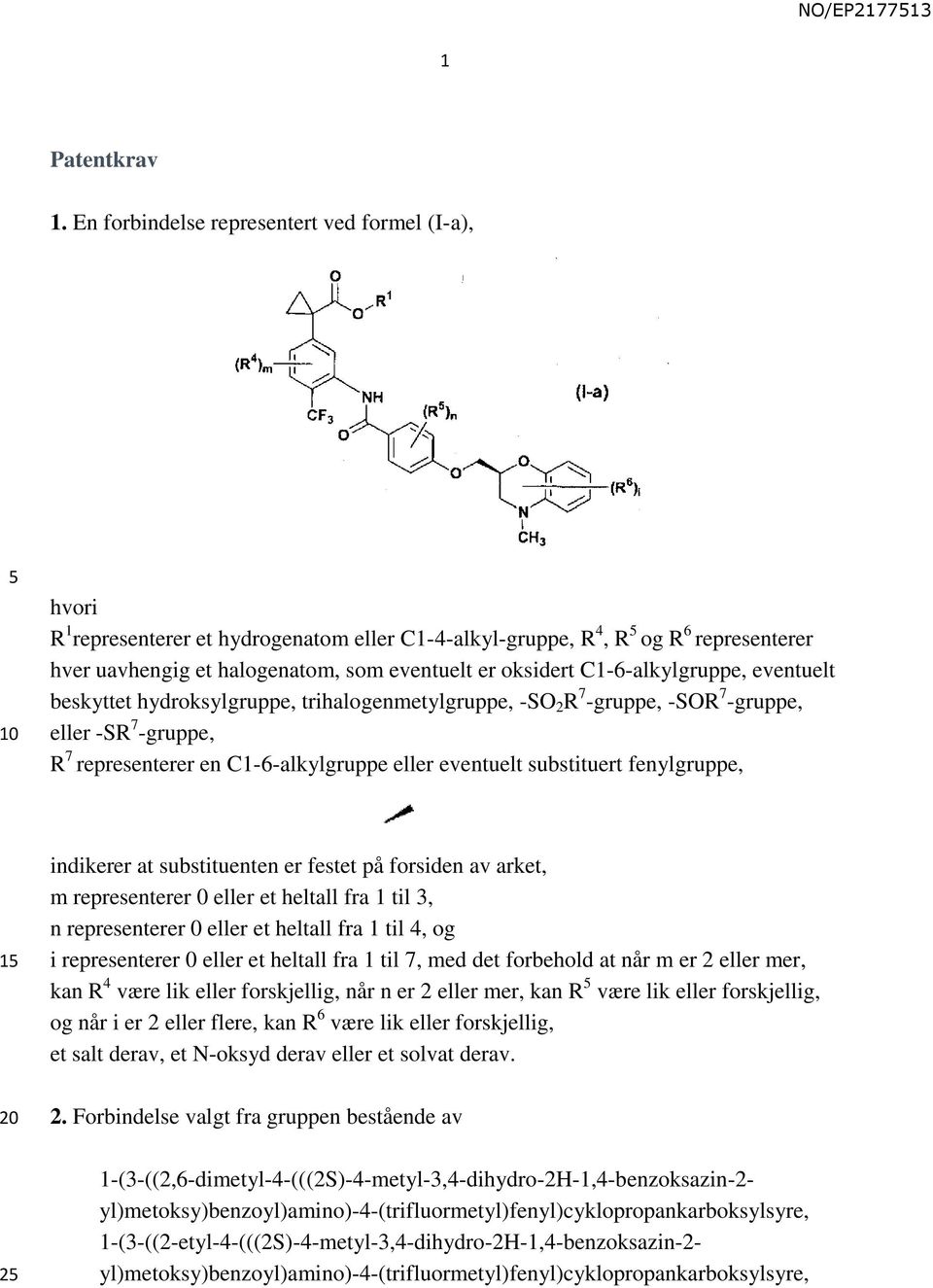 C1-6-alkylgruppe, eventuelt beskyttet hydroksylgruppe, trihalogenmetylgruppe, -SO 2 R 7 -gruppe, -SOR 7 -gruppe, eller -SR 7 -gruppe, R 7 representerer en C1-6-alkylgruppe eller eventuelt substituert