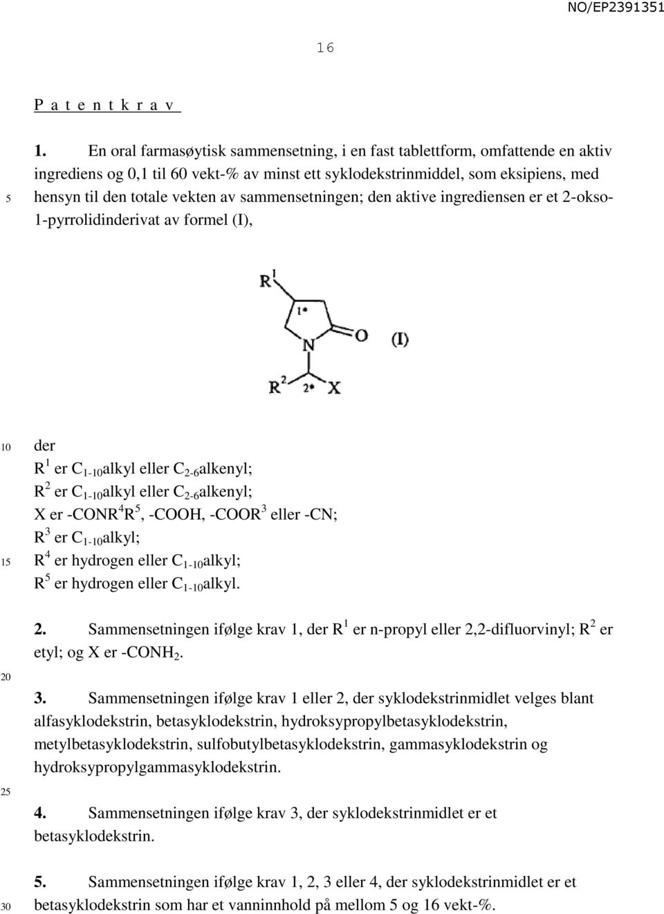 sammensetningen; den aktive ingrediensen er et 2-okso- 1-pyrrolidinderivat av formel (I), 1 der R 1 er C 1- alkyl eller C 2-6 alkenyl; R 2 er C 1- alkyl eller C 2-6 alkenyl; X er -CONR 4 R, -COOH,