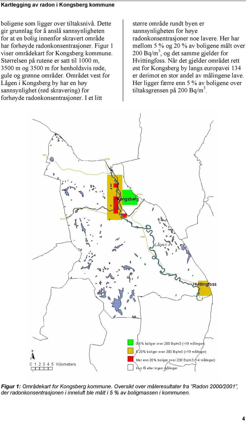 Området vest for Lågen i Kongsberg by har en høy sannsynlighet (rød skravering) for forhøyde radonkonsentrasjoner.