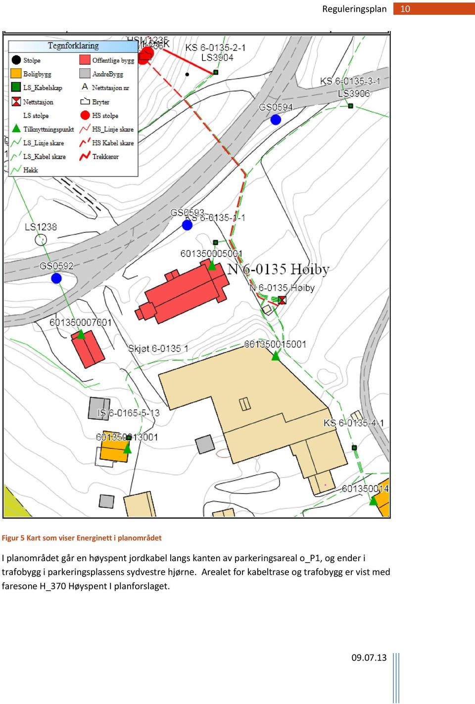 i trafobygg i parkeringsplassens sydvestre hjørne.