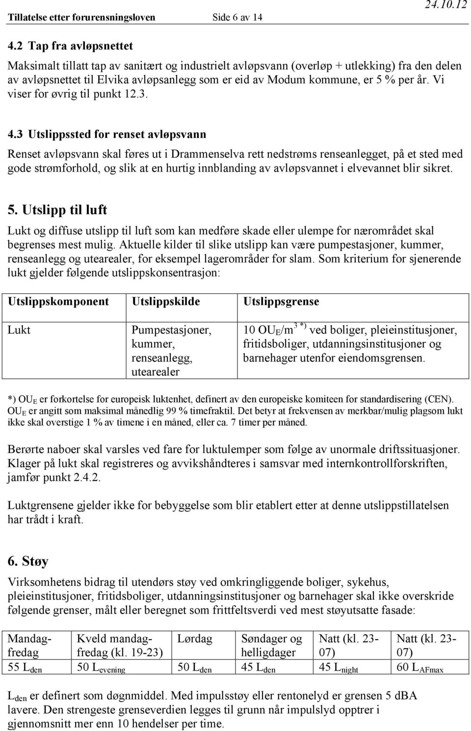 år. Vi viser for øvrig til punkt 12.3. 4.