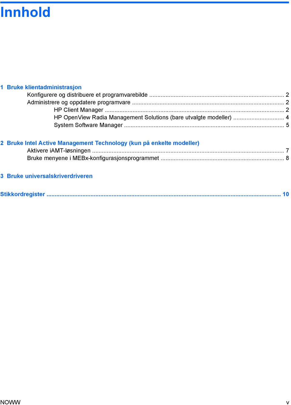 .. 2 HP OpenView Radia Management Solutions (bare utvalgte modeller)... 4 System Software Manager.