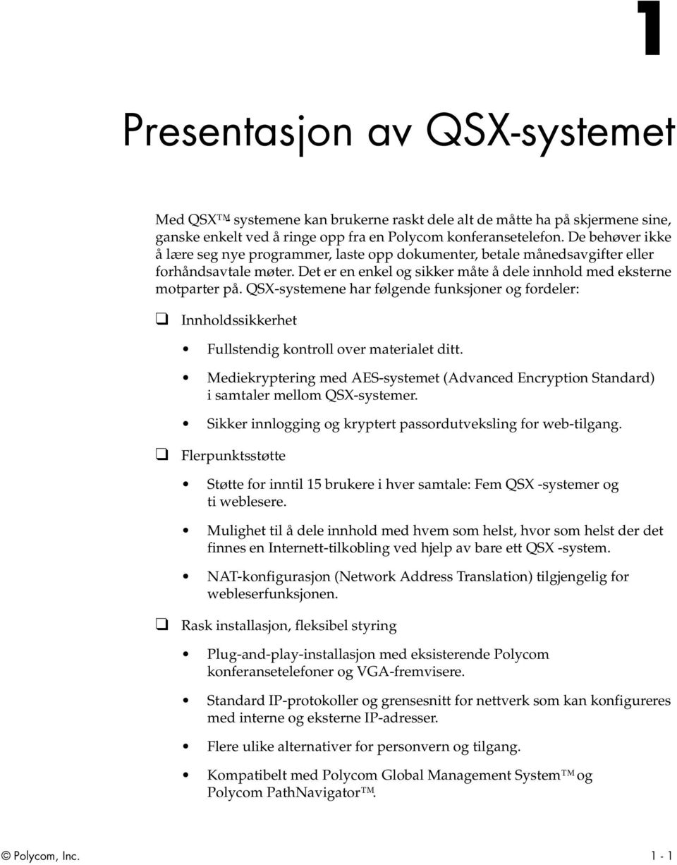 QSX-systemene har følgende funksjoner og fordeler: Innholdssikkerhet Fullstendig kontroll over materialet ditt.