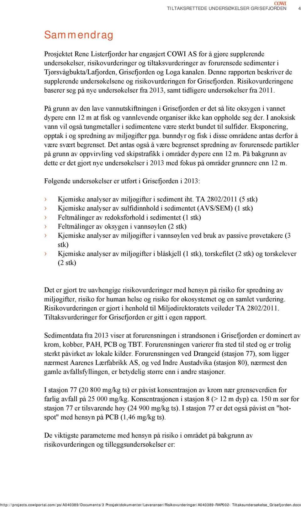 Risikovurderingene baserer seg på nye undersøkelser fra 2013, samt tidligere undersøkelser fra 2011.